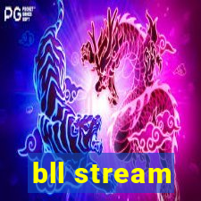 bll stream